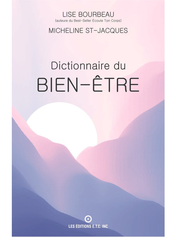 Dictionnaire du bien être - Lise Bourbeau/ Micheline St Jacques