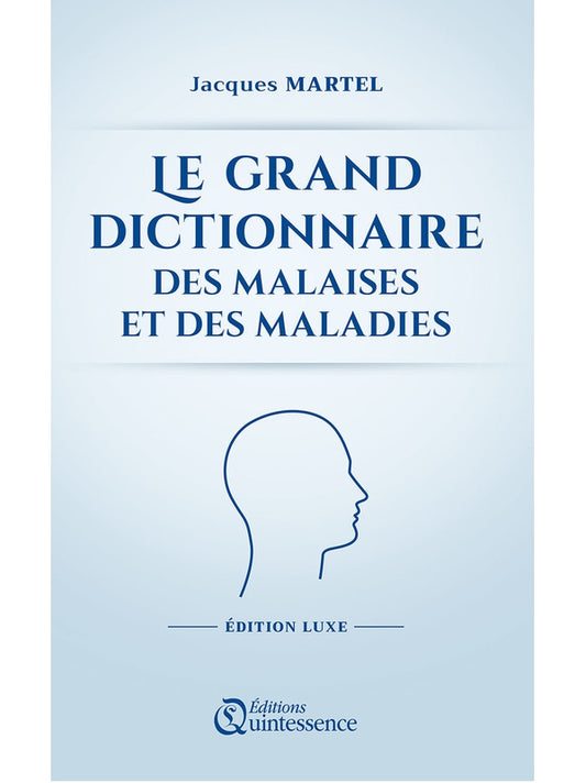 Le grand dictionnaire des malaises et des maladies - Jacques Martel