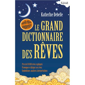 Le grand dictionnaire des rêves - Katherine Debelle