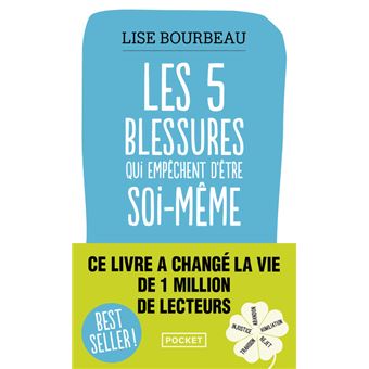 Les 5 blessures qui empêchent d'être soi-même - Lise Bourbeau